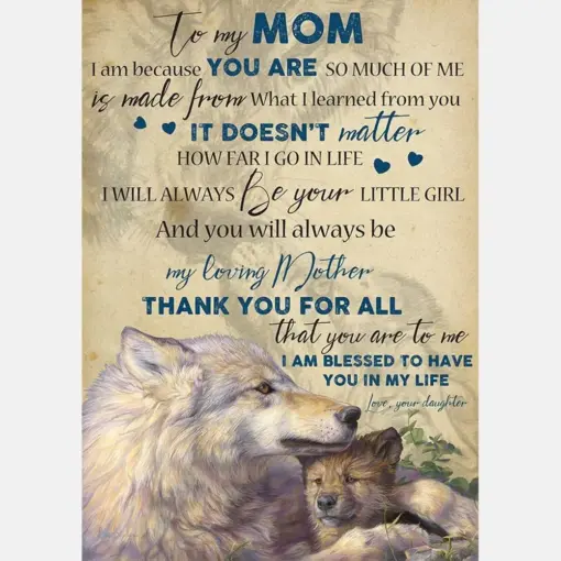 To My Mom Wolf It Doesn'T Matter How Far I Go In Life I Will Always Be Your Daughter