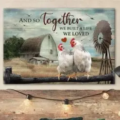 Together We Built A Life We Loved Chicken Couple Chicken Poster, Canvas