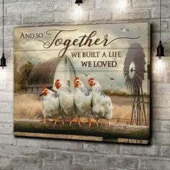 Together We Built A Life We Loved, Chicken Poster, Canvas