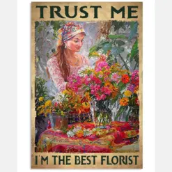 Trust Me I'm The Best Florist Vintage Art Poster - Flower Lover Pecorino Frame Full Size Vertical Poster