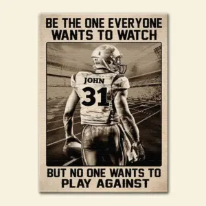 Vintage American Football Player Poster – Custom Name Number – Be The One Everyone Wants To Watch But No One Wants To Play Against – Poster & Canvas