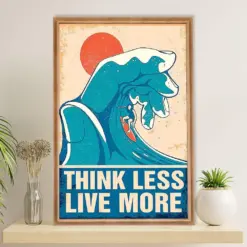 Water Surfing Poster Prints | Think Less Live More | Wall Art Gift For Beach Surfer