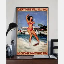 Waterskiing Poster Everything Will Kill You Choose Something Fun Vintage Room Home Decor Wall Art Gifts Idea