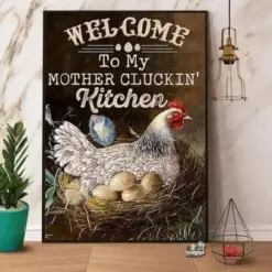 Welcome To My Mother Clucking Kitchen Hen With Eggs Chicken Poster, Canvas