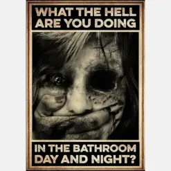 What The Hell Are You Doing In The Bathroom Day Night For Halloween