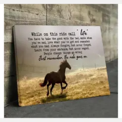 While On This Ride Call Life And Just Remember The Ride Goes On Horse Poster, Canvas