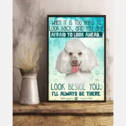 White Poodle Dog Loves Canvas Prints Look Beside You I'Ll Always Be There Vintage Wall Art Gifts Vintage Home Wall Decor Canvas