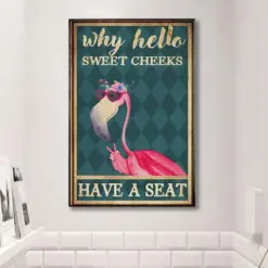 Why Hello Sweet Cheeks Have A Seat, Flamingo Poster, Canvas