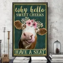 Why Hello Sweet Cheeks Have A Seat Funny Heifer Cow Poster, Canvas