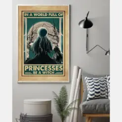 Witch Girl Poster In A World Full Of Princess Be A Witch Vintage Room Home Decor Wall Art Gifts Idea