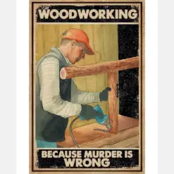 Woodworking Because Murder is Wrong Carpenter Poster, Canvas