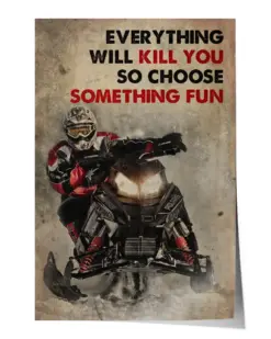 Everything Will Kill You So Choose Something Fun Moto Skiing - Satin Portrait Poster