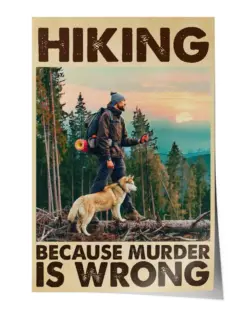 Hiking with Because Murder is Wrong Poster Poster - Satin Portrait Poster