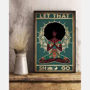 Yoga Afro Girl Black Queen Let That Sh T Go Black Queen Yoga Namaste