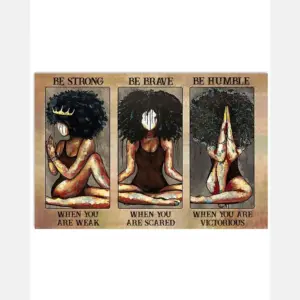 Yoga Black Girl Be Strong When You Are Weak