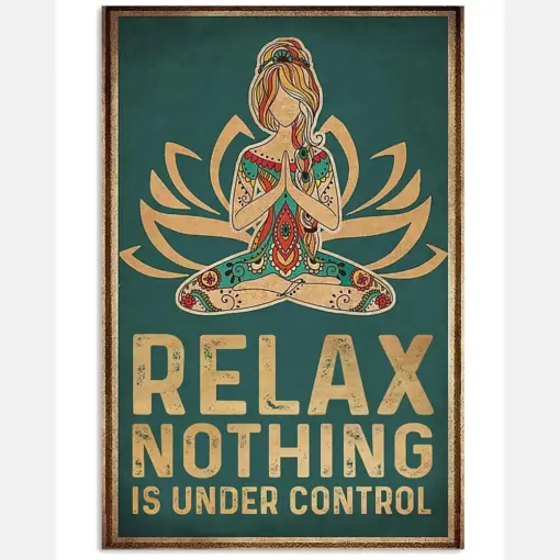 Yoga Girl Relax Nothing Is Under Control