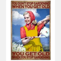 You Don't Stop Gardening When You Get Old You Get Old When You Stop Gardening Poster - Woman Gardening Vintage Art Poster - Home Wall Decor - No Frame