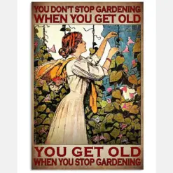 You Don't Stop Gardening When You Get Old You Get Old When You Stop Gardening Poster - Woman Gardening Vintage Retro Art Picture - Home Wall Decor