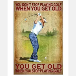 You Don't Stop Playing Golf When You Get Old You Get Old When You Stop Playing Golf Poster - Man Playing Golf Vintage Art Picture - Wall Art Decor