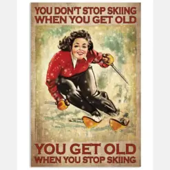 You Don't Stop Skiing When You Get Old You Get Old When You Stop Skiing Poster - Girl Skiing Vintage Art Picture - Home Wall Decor - No Frame