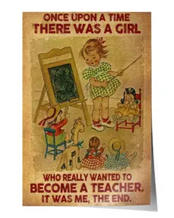 Once upon a time there was a girl who really wanted to become a teacher Wall Decor Artwork Print Poster Wall Art Print Home Decor Vintage - Satin Portrait Poster